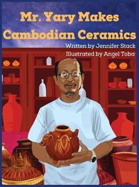 Cover image for Mr. Yary Makes Cambodian Ceramics