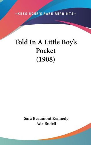 Cover image for Told in a Little Boy's Pocket (1908)