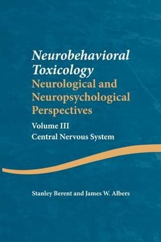 Cover image for Neurobehavioral Toxicology: Neurological and Neuropsychological Perspectives, Volume III: Central Nervous System