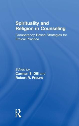 Cover image for Spirituality and Religion in Counseling: Competency-Based Strategies for Ethical Practice