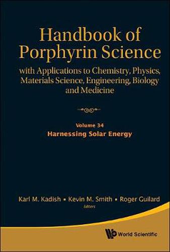 Cover image for Handbook Of Porphyrin Science: With Applications To Chemistry, Physics, Materials Science, Engineering, Biology And Medicine - Volume 34: Harnessing Solar Energy