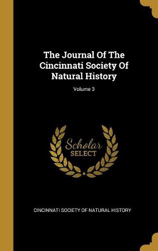Cover image for The Journal Of The Cincinnati Society Of Natural History; Volume 3