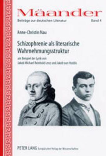 Cover image for Schizophrenie ALS Literarische Wahrnehmungsstruktur Am Beispiel Der Lyrik Von Jakob Michael Reinhold Lenz Und Jakob Van Hoddis