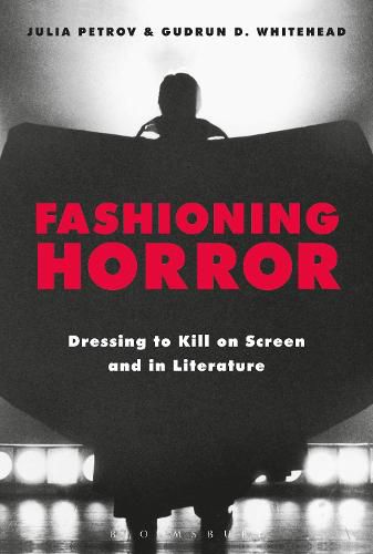 Cover image for Fashioning Horror: Dressing to Kill on Screen and in Literature