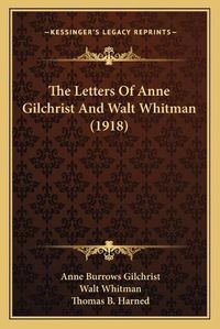 Cover image for The Letters of Anne Gilchrist and Walt Whitman (1918)