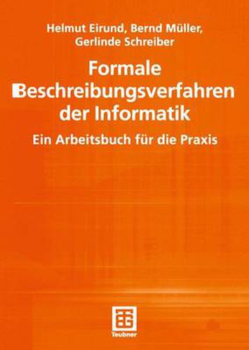 Formale Beschreibungsverfahren der Informatik: Ein Arbeitsbuch fur die Praxis