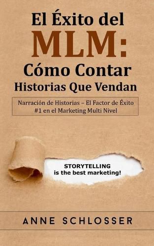 El Exito del MLM: Como Contar Historias Que Vendan: Narracion de Historias - El Factor de Exito #1 en el Marketing Multi Nivel