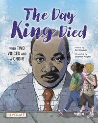 Cover image for The Day King Died: Remembered Through Two Voices and a Choir