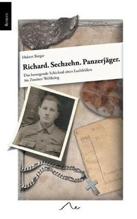 Cover image for Richard. Sechzehn. Panzerjager.: Das bewegende Schicksal eines Lechfelders im Zweiten Weltkrieg