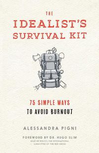 Cover image for The Idealist's Survival Kit: 75 Simple Ways to Avoid Burnout