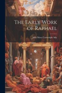 Cover image for The Early Work of Raphael