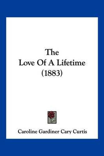Cover image for The Love of a Lifetime (1883)