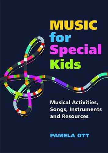 Cover image for Music for Special Kids: Musical Activities, Songs, Instruments and Resources