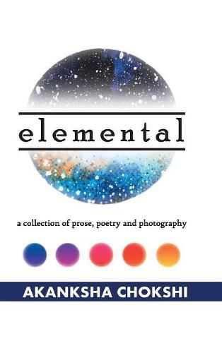 Cover image for Elemental: A Collection of Prose, Poetry and Photography