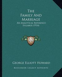 Cover image for The Family and Marriage: An Analytical Reference Syllabus (1914)