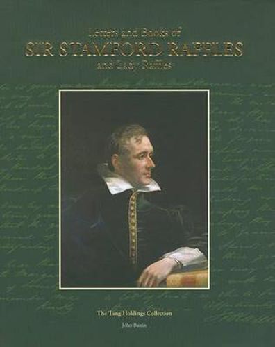 Cover image for Letters & Books of Sir Stamford Raffles and Lady Raffles: The Tang Holdings Collections