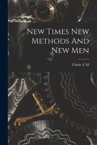 Cover image for New Times New Methods And New Men