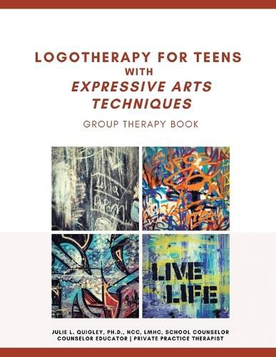 Cover image for Logotherapy for Teens with Expressive Arts Techniques: Group Therapy Book