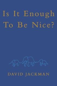 Cover image for Is It Enough To Be Nice?