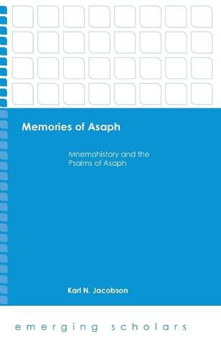 Cover image for Memories of Asaph: Mnemohistory and the Psalms of Asaph