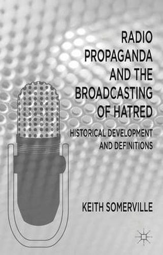 Cover image for Radio Propaganda and the Broadcasting of Hatred: Historical Development and Definitions