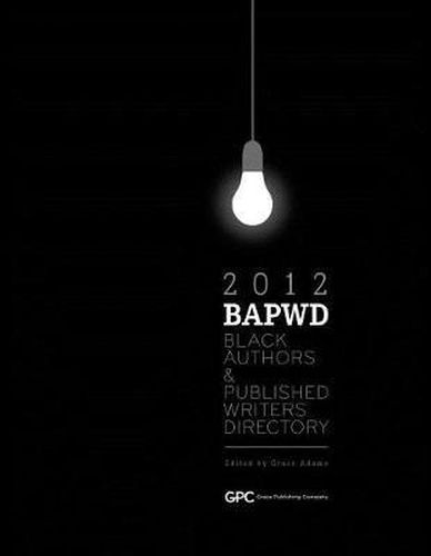 Cover image for Black Authors & Published Writers Directory 2012: The Directory of Black Book Publishing Industry. Black Authors & Published Writers Directory (Bapwd)