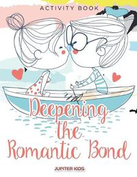 Cover image for Deepening the Romantic Bond Activity Book