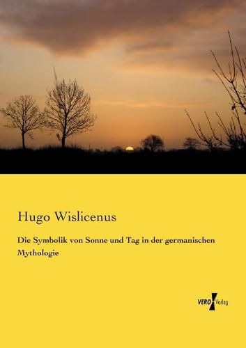 Cover image for Die Symbolik von Sonne und Tag in der germanischen Mythologie