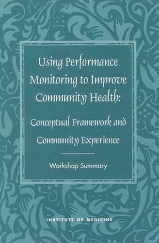 Using Performance Monitoring to Improve Community Health: Conceptual Framework and Community Experience