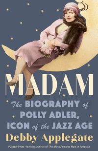 Cover image for Madam: The Biography of Polly Adler, Icon of the Jazz Age