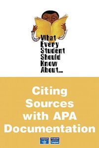 Cover image for What Every Student Should Know about Citing Sources with APA Documentation Value Pack (Includes World of Psychology & What Every Student Should Know about Avoiding Plagiarism)