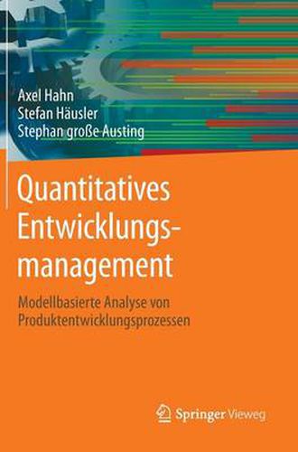 Quantitatives Entwicklungsmanagement: Modellbasierte Analyse von Produktentwicklungsprozessen