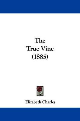 Cover image for The True Vine (1885)