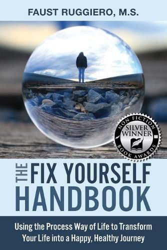 Cover image for The Fix Yourself Handbook: Using the Process Way of Life to Transform Your Life into a Happy, Healthy Journey