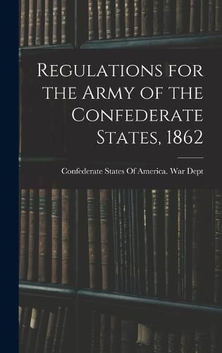 Cover image for Regulations for the Army of the Confederate States, 1862