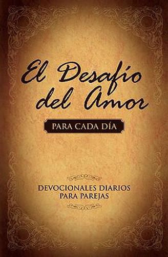 Cover image for El Desafio del Amor para Cada Dia: Devocionales Diarios para Parejas