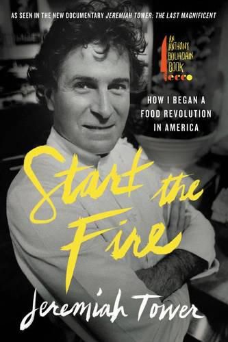 Cover image for Start the Fire: How I Began a Food Revolution in America