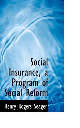 Cover image for Social Insurance, a Program of Social Reform
