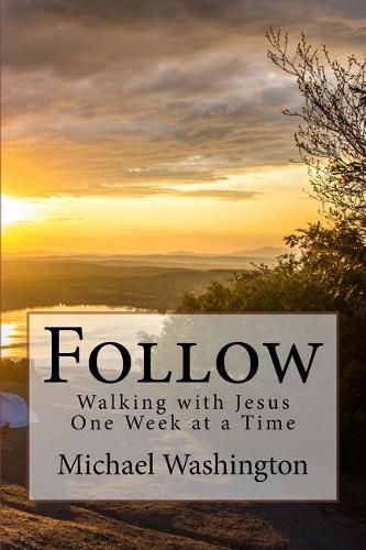 Cover image for Follow: Walking with Jesus One Week at a Time