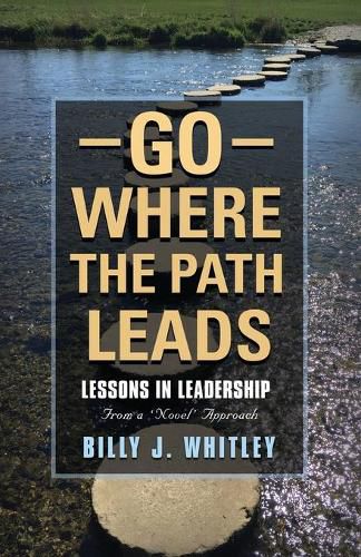 Cover image for Go Where The Path Leads: Lessons in Leadership From a 'Novel' Approach