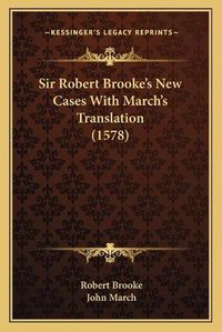 Cover image for Sir Robert Brooke's New Cases with March's Translation (1578)