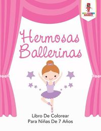 Cover image for Hermosas Ballerinas: Libro De Colorear Para Ninas De 7 Anos