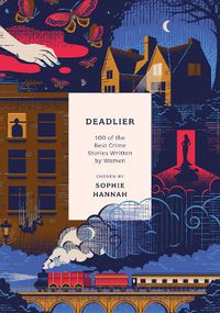 Cover image for Deadlier: 100 of the Best Crime Stories Written by Women