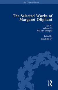 Cover image for The Selected Works of Margaret Oliphant, Part VI Volume 25: Old Mr Tredgold