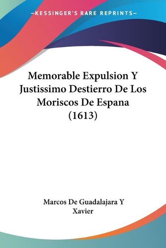 Cover image for Memorable Expulsion y Justissimo Destierro de Los Moriscos de Espana (1613)