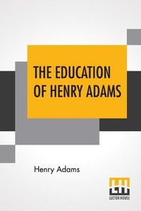 Cover image for The Education Of Henry Adams