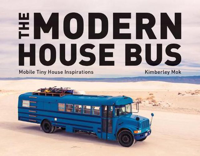 Cover image for The Modern House Bus: Mobile Tiny House Inspirations