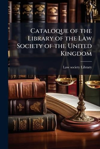 Cover image for Cataloque of the Library of the Law Society of the United Kingdom