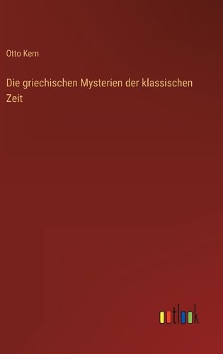 Cover image for Die griechischen Mysterien der klassischen Zeit