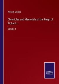 Cover image for Chronicles and Memorials of the Reign of Richard I.: Volume 1